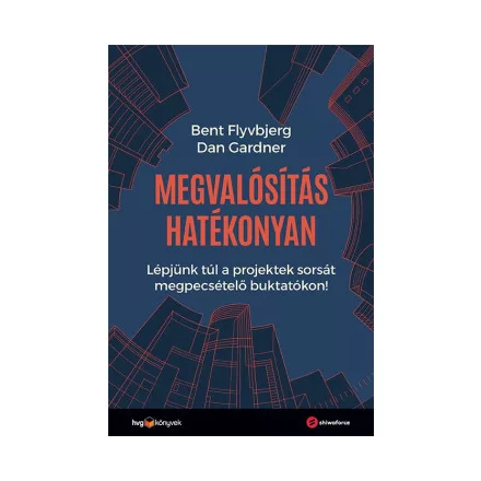 Megvalósítás hatékonyan - Lépjünk túl a projektek sorsát megpecsételő buktatókon!