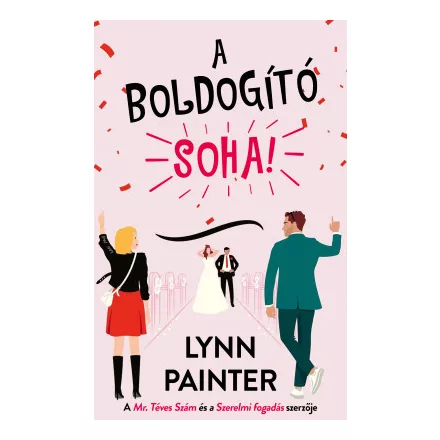 A boldogító soha!