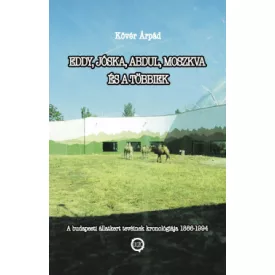 Eddy, Jóska, Abdul, Moszkva és a többiek