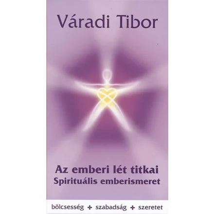 Az emberi lét titkai – Spirituális emberismeret