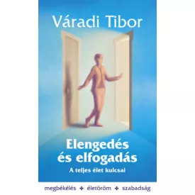 Elengedés és elfogadás – A teljes élet kulcsai