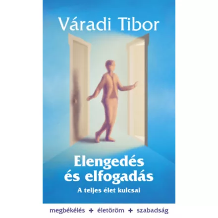 Elengedés és elfogadás – A teljes élet kulcsai