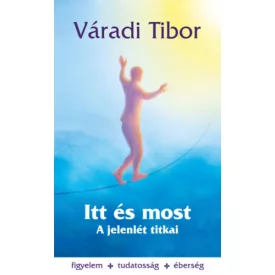 Itt és most – A jelenlét titkai