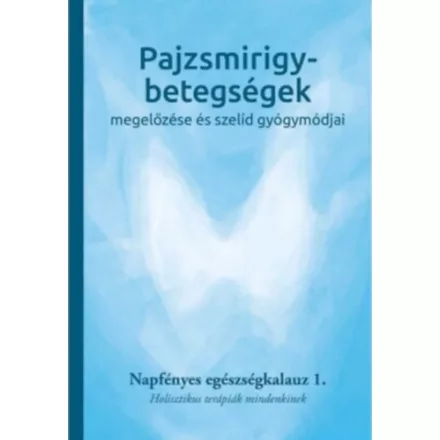 Pajzsmirigy-betegségek megelőzése és szelíd gyógymódjai