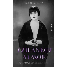 Szilánkos álmok - Putty Lia, a némafilmsztár élete