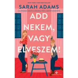 Add nekem, vagy elveszem!