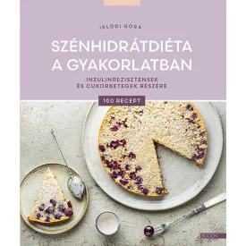   Szénhidrátdiéta a gyakorlatban - Inzulinrezisztensek és cukorbetegek részére