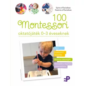 100 Montessori oktatójáték - 0-3 éveseknek