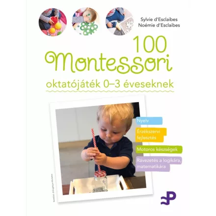 100 Montessori oktatójáték - 0-3 éveseknek