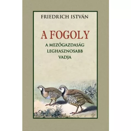 A FOGOLY a mezőgazdaság leghasznosabb vadja