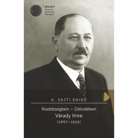 Kisebbségben - Délvidéken - Várady Imre (1867-1959)