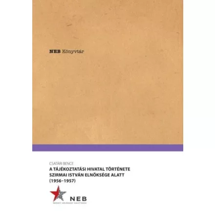 A Tájékoztatási Hivatal története Szirmai István elnöksége alatt - 1956-1957