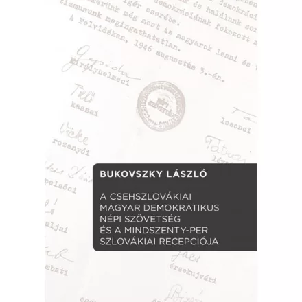 A Csehszlovákiai Magyar Demokratikus Népi Szövetség és a Mindszenty-per szlovákiai recepciója