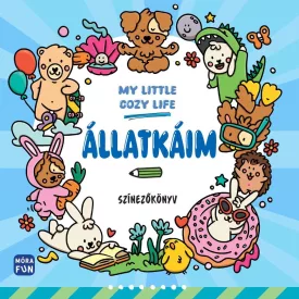 My Little Cosy Life - Állatkáim. Színezőkönyv