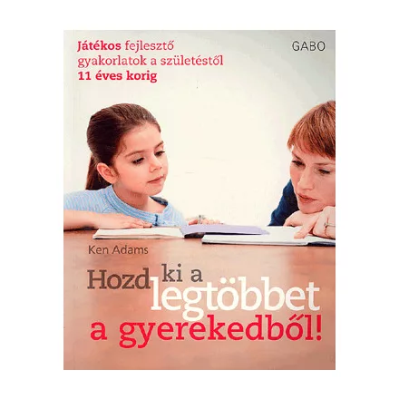 Hozd ki a legtöbbet a gyerekedből!