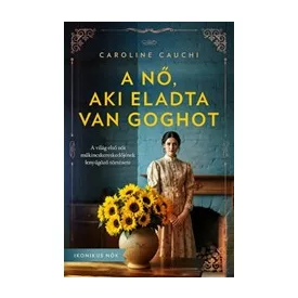 A nő, aki eladta Van Goghot