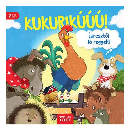 Kukurikú! Ébresztő! Jó reggelt!