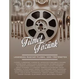  Filmet főzünk - Legendás magyar filmek, ízes történetek
