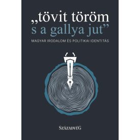 "tövit töröm s a gallya jut"