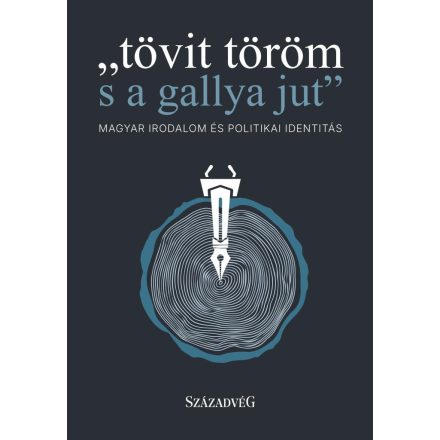 "tövit töröm s a gallya jut"