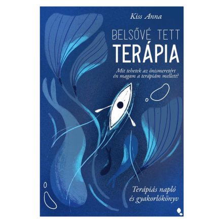 Belsővé tett terápia - Terápiás napló és gyakorlókönyv