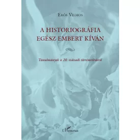 A historiográfia egész embert kíván