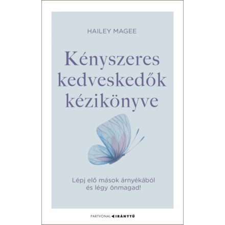 Kényszeres kedveskedők kézikönyve - Lépj elő mások árnyékából és légy önmagad!