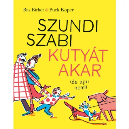 Szundi Szabi kutyát akar (de apu nem!)