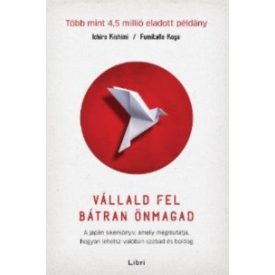   Vállald fel bátran önmagad – A japán sikerkönyv, amely megmutatja, hogyan lehetsz valóban szabad és boldog