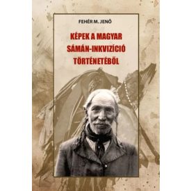 Képek a magyar sámán-inkvizíció történetéből