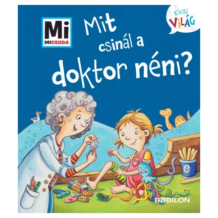 Mit csinál a doktor néni? - Mi Micsoda Kicsi világ 12.
