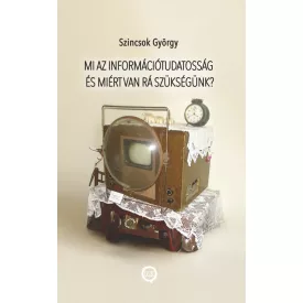   Mi az információtudatosság és miért van rá szükségünk?