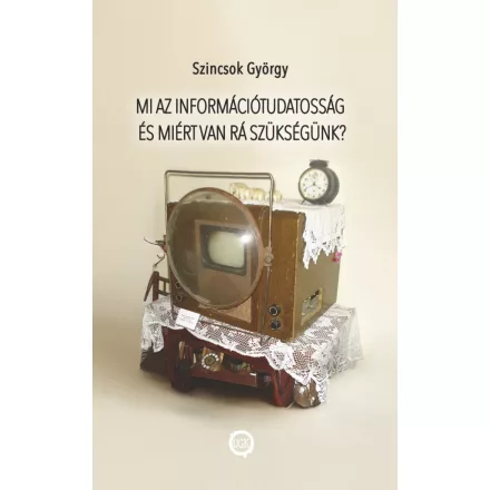 Mi az információtudatosság és miért van rá szükségünk?