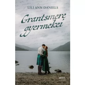   Grantsmere gyermekei – Sorsok és szerelmek a Skót-felföldön - Éldekorált kiadás