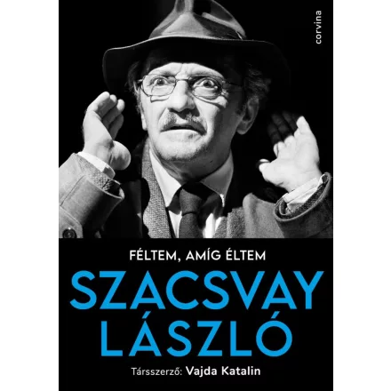 Féltem, amíg éltem