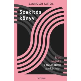   Szakítós könyv - Találj magadra a traumatikus szakítás után