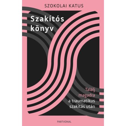 Szakítós könyv - Találj magadra a traumatikus szakítás után