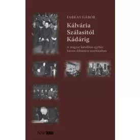 Kálvária Szálasitól Kádárig