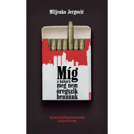 Míg a háború meg nem öregszik bennünk