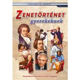   Zenetörténet gyerekeknek - Varázslatos időutazás a zene világában
