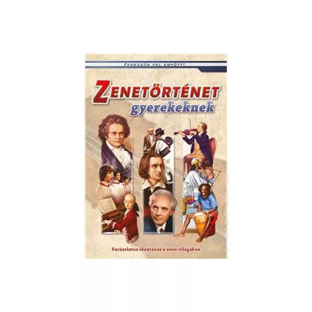 Zenetörténet gyerekeknek - Varázslatos időutazás a zene világában
