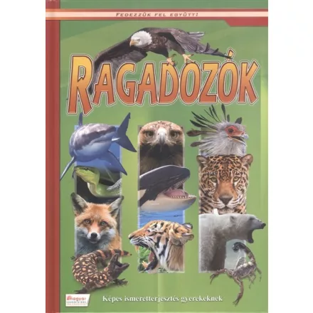 Ragadozók - Képes ismeretterjesztés gyerekeknek
