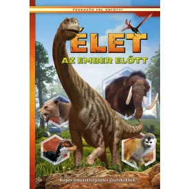   Élet az ember előtt - Képes ismeretterjesztés gyerekeknek - Fedezzük fel együtt!
