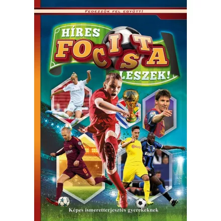 Híres focista leszek! - Képes ismeretterjesztés gyerekeknek