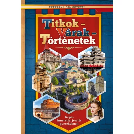 Titkok - Várak - Történetek - Fedezzük fel együtt!