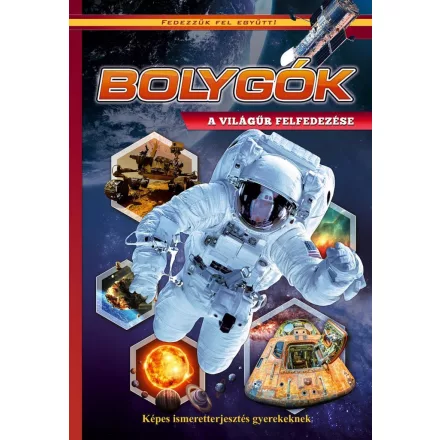 Bolygók - Föld, Mars, űrutazás - Képes ismeretterjesztés gyerekeknek