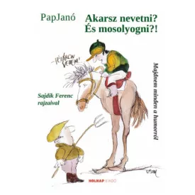 Akarsz nevetni? És mosolyogni?!