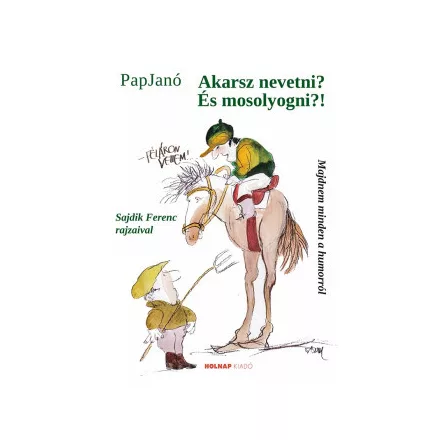 Akarsz nevetni? És mosolyogni?!