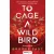 To Cage a Wild Bird - Rabmadár - Éldekorált kiadás