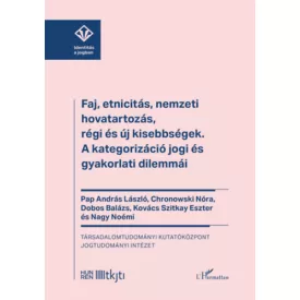   Faj, etnicitás, nemzeti hovatartozás, régi és új kisebbségek